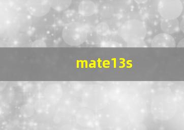 mate13s